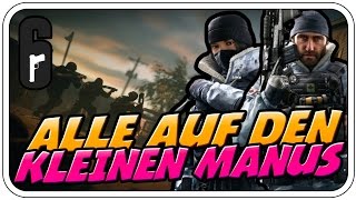 ALLE AUF DEN KLEINEN MANUS - RAINBOW SIX SIEGE - Let's Play RBSS - Dhalucard