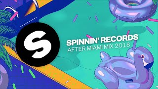 Spinnin’ Records After Miami Mix 2018