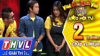 THVL | Vui cười cười vui - Tập 2: Chấp vs Nhận - Trailer