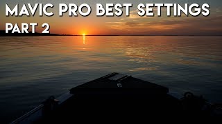 Mavic Pro Best Settings 2018 | Professional Looking Footage