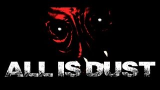 All is Dust , Прохождение игры , без голоса , только одна игра