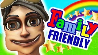 Family Friendly Fortnite...