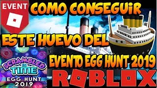 COMO CONSEGUIR EL Eggtanic | Nuevo evento Roblox Egg Hunt 2019 | Roblox Titanic ⚓️