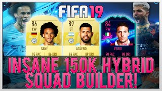 FIFA 19 INSANE OVERPOWERED 150K HYBRID SQUAD BUILDER! w/ AGUERO, SANE & OTW VERDI!