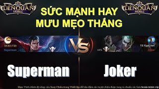 Liên Quân Mobile: Superman Vs. Joker - Trận đánh có 1-0-2 trong Liên quân! Ai là người chiến thắng?