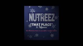Nu-Treez " THAT PLACE" ft. Mason (Audio)