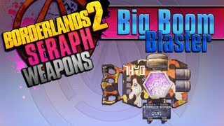 BORDERLANDS 2 | *Big Boom Blaster* Seraph Weapons Guide!!!