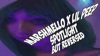 Marshmello x Lil Peep - Spotlight but REVERSED