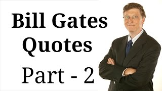 Bill Gates Quotes - Famous Quotes by Famous People - Today's Quotes (Part - 2)