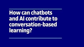 How can chatbots and AI contribute to conversation based learning? | UOC