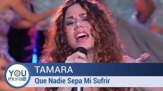 Tamara - Que Nadie Sepa Mi Sufrir