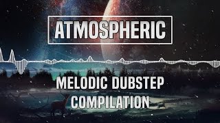 [Atmospheric] Chillstep/Melodic Dubstep Compilation/Mix | 1 Hour