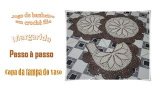 Capa da tampa do vaso - Jogo de banheiro em crochê file margarida