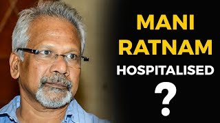 Heart Attack for Mani Ratnam? | Official Clarification
