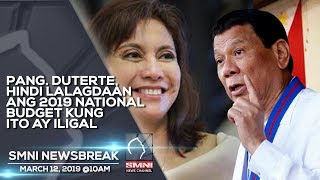PANG. DUTERTE, HINDI LALAGDAAN ANG 2019 NATIONAL BUDGET KUNG ITO AY ILIGAL