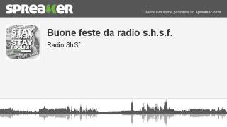 Buone feste da radio s.h.s.f. (parte 3 di 3, creato con Spreaker)