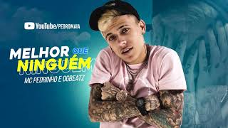 MC Pedrinho feat OGbeatzz - Melhor Que Ninguém