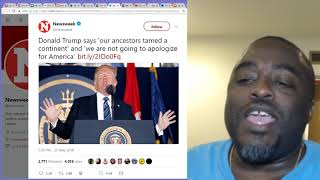 "Our Ancestors Tamed a continent" Donald Trump