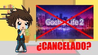 ¿GACHA LIFE 2 CANCELADO? - VIDEO IMPORTANTE - GACHA LIFE 2