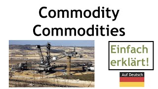 Commodity / Commodities - was ist das? Einfache Erklärung auf deutsch