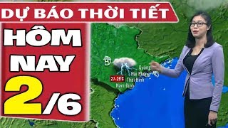 Dự báo thời tiết hôm nay mới nhất ngày 2/6 | Dự báo thời tiết 3 ngày tới