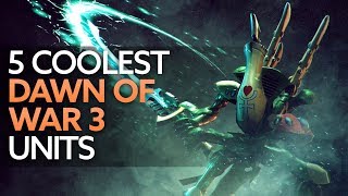 Top 5 coolest units in Dawn of War 3