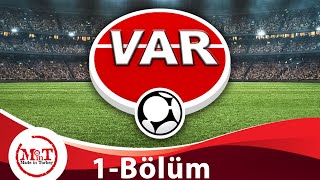 VAR 1. BÖLÜM