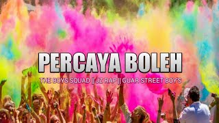 Lagu Acara Terbaru 2020_(_PERCAYA BOLEH_)_The Boys Squad_X_Jz Rap_X_Guar Street Boy's