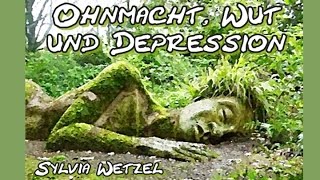 Ohnmacht, Wut und Depression - Sylvia Wetzel