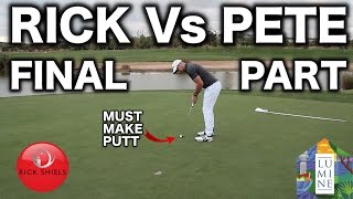 RICK Vs PETE THE FINAL PART - MUST MAKE PUTTS!
