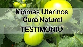 Miomas Uterinos Cura Natural.TESTIMONIO.-Youtube