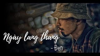 [Live] Đen Vâu - Ngày Lang Thang (Chill version) [Official Lyric]
