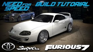 Need for Speed 2015 | Furious 7 Brian's Toyota Supra Build Tutorial + Tribute | How To Make