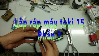 Lắp ráp máy toki 15 - Phần 3 Hoàn chỉnh chờ nổ