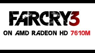 Far Cry 3 on AMD Radeon HD 7610M [Mixed Settings][HD]