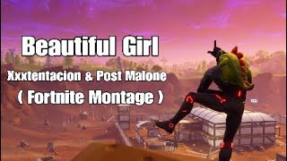 Fortnite Montage XXXTentacion and Post Malone "Beautiful Girl" Montage