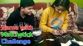 Name with Matchstick Challenge | Naitik And Pihu Show | Pihu Show | Fun | Happy new year | 2020