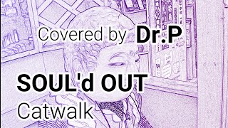 【SOUL'd OUT カラオケ032再】　Catwalk