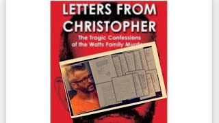 Letters from Chris Watts! What Chris admits in this new book!
