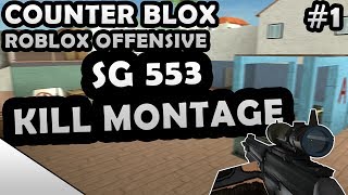 COUNTER-BLOX: ROBLOX OFFENSIVE SG 553 KILL MONTAGE #1
