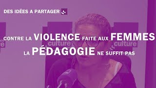 Elsa Dorlin :" Contre la violence faite aux femmes, la pédagogie ne suffit pas"