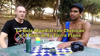 La Bola Mundial con Christian y el Guiri de la Tierra Plana