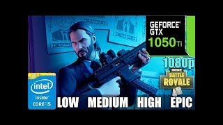 Fortnite GTX 1050TI 4GB | Low - Medium - High - Epic