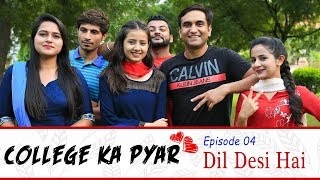 College ka Pyar | Episode 04 - Dil Desi hai | Lalit Shokeen Films |