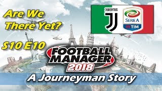 FM18 | JUVENTUS | S10 E10 ON THE VERGE | LET'S PLAY FOOTBALL MANAGER 2018