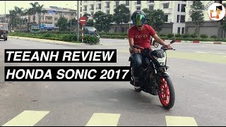 [TEEANH REVIEW #25] HONDA SONIC 150R 2017