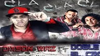 Dixson Waz FT Doble T Y El Crok - Cla Cla Cla (Prod. Dj Alexis)