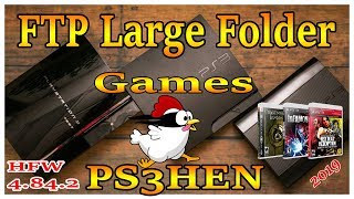 How To FTP Large Folder Games With PS3HEN On HFW 4.84.2 2019