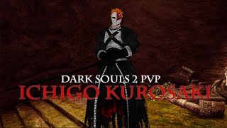 Dark Souls 2 PvP: Ichigo Kurosaki (Bleach)