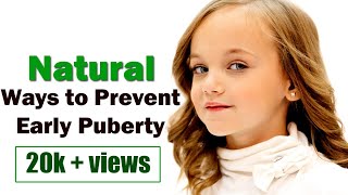 Best Ways to Prevent (Slow Down) Early Puberty in Naturally | with Care 4ever